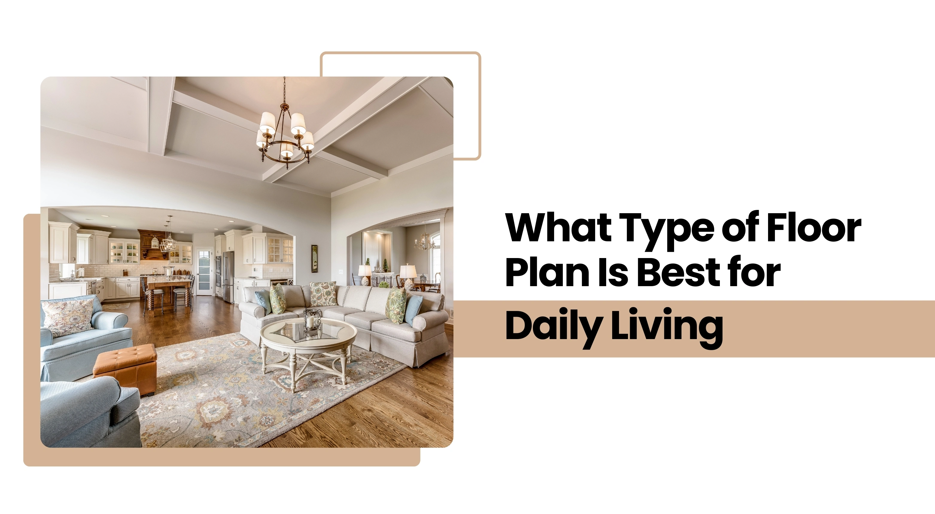 What Type of Floor Plan Is Best for Daily Living?
